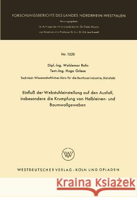 Einfluß der Webstuhleinstellung auf den Ausfall, insbesondere die Krumpfung von Halbleinen- und Baumwollgeweben Rohs, Waldemar 9783663062615 Vs Verlag Fur Sozialwissenschaften