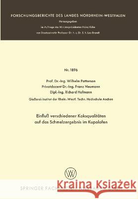 Einfluß verschiedener Koksqualitäten auf das Schmelzergebnis im Kupolofen Patterson, Wilhelm 9783663062684 Vs Verlag Fur Sozialwissenschaften