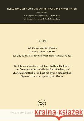 Einfluß Verschiedener Relativer Luftfeuchtigkeiten Und Temperaturen Auf Die Laufverhältnisse, Auf Die Gleichmäßigkeit Und Auf Die Dynamometrischen Eig Wegener, Walther 9783663062691 Vs Verlag Fur Sozialwissenschaften