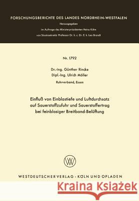 Einfluß Von Einblastiefe Und Luftdurchsatz Auf Sauerstoffzufuhr Und Sauerstoffertrag Bei Feinblasiger Breitband-Belüftung Rincke, Günther 9783663062721