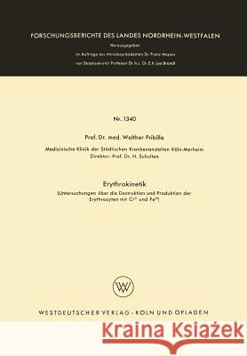 Erythrokinetik: Untersuchungen Über Die Destruktion Und Produktion Der Erythrozyten Mit Cr51 Und Fe59 Pribilla, Walther 9783663062998 Vs Verlag Fur Sozialwissenschaften