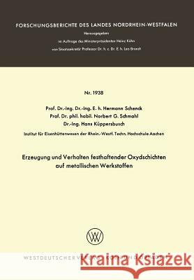 Erzeugung Und Verhalten Festhaftender Oxydschichten Auf Metallischen Werkstoffen Hermann Rudolf Schenck 9783663063001