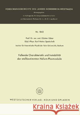 Fallende Charakteristik und Instabilität der stoßbestimmten Helium-Plasmasäule Ecker, Günter 9783663063063 Vs Verlag Fur Sozialwissenschaften