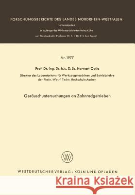 Geräuschuntersuchungen an Zahnradgetrieben Opitz, Herwart 9783663063278