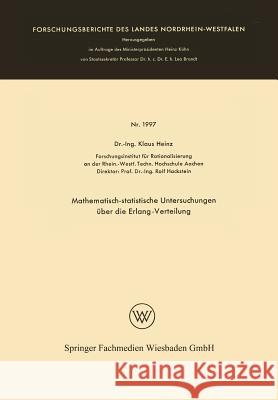 Mathematisch-Statistische Untersuchungen Über Die Erlang-Verteilung Heinz, Klaus 9783663063797