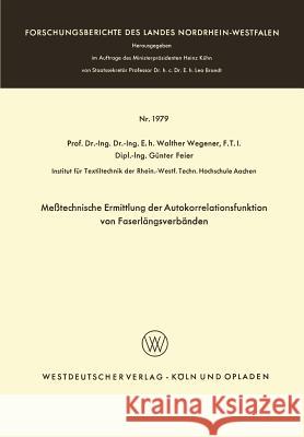 Meßtechnische Ermittlung Der Autokorrelationsfunktion Von Faserlängsverbänden Wegener, Walther 9783663063841