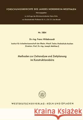 Methoden Zur Zeitanalyse Und Zeitplanung Im Konstruktionsbüro Hildebrandt, Franz 9783663063933