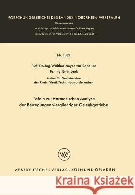 Tafeln Zur Harmonischen Analyse Der Bewegungen Viergliedriger Gelenkgetriebe Walther Meye Walther Meyer Zur Capellen 9783663064152