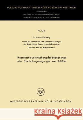 Theoretische Untersuchung Des Begegnungs- Oder Überholungsvorganges Von Schiffen Kolberg, Franz 9783663064176 Vieweg+teubner Verlag