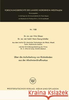 Über Die Aufarbeitung Von Rückständen Aus Der Altschmierölraffination Glaser, Fritz 9783663064299