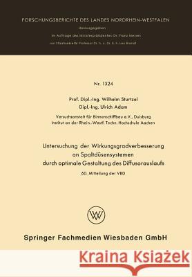 Untersuchung Der Wirkungsgradverbesserung an Spaltdüsensystemen Durch Optimale Gestaltung Des Diffusorauslaufs Sturtzel, Wilhelm 9783663064633 Vs Verlag Fur Sozialwissenschaften