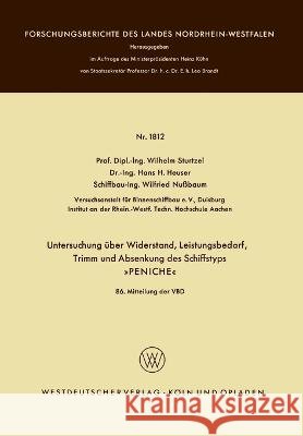 Untersuchung über Widerstand, Leistungsbedarf, Trimm und Absenkung des Schiffstyps: Peniche Sturtzel, Wilhelm 9783663064824 Vs Verlag Fur Sozialwissenschaften