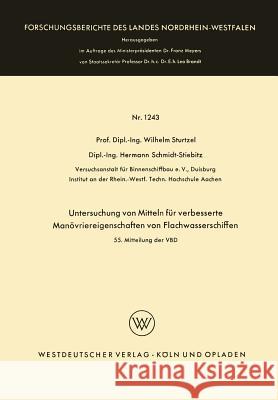 Untersuchung Von Mitteln Für Verbesserte Manövriereigenschaften Von Flachwasserschiffen: 55. Mitteilung Der Vbd Sturtzel, Wilhelm 9783663064848 Springer