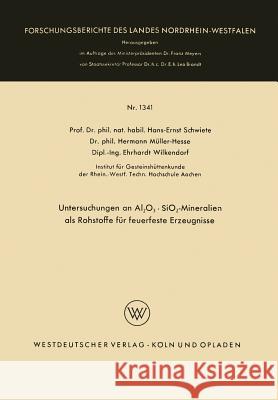 Untersuchungen an Al2o3 - Sio2-Mineralien ALS Rohstoffe Für Feuerfeste Erzeugnisse Schwiete, Hans-Ernst 9783663064893