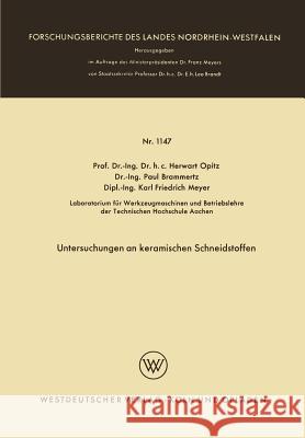 Untersuchungen an Keramischen Schneidstoffen Opitz, Herwart 9783663064947