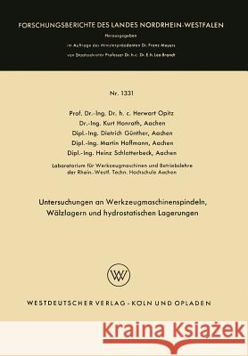 Untersuchungen an Werkzeugmaschinenspindeln, Wälzlagern Und Hydrostatischen Lagerungen Opitz, Herwart 9783663065012