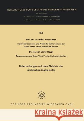 Untersuchungen Auf Dem Gebiete Der Praktischen Mathematik Fritz Reutter Dieter Haupt 9783663065067 Vieweg+teubner Verlag