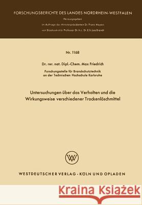 Untersuchungen Über Das Verhalten Und Die Wirkungsweise Verschiedener Trockenlöschmittel Friedrich, Max 9783663065203