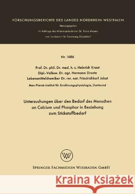 Untersuchungen über den Bedarf des Menschen an Calcium und Phosphor in Beziehung zum Stickstoffbedarf Kraut, Heinrich 9783663065265