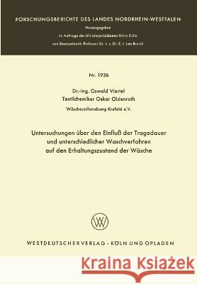 Untersuchungen über den Einfluß der Tragedauer und unterschiedlicher Waschverfahren auf den Erhaltungszustand der Wäsche Viertel, Oswald 9783663065272