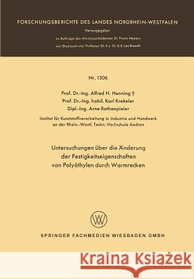 Untersuchungen Über Die Änderung Der Festigkeitseigenschaften Von Polyäthylen Durch Warmrecken Henning, Alfred Hermann 9783663065425 Vs Verlag Fur Sozialwissenschaften