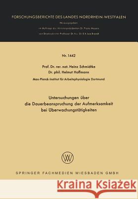 Untersuchungen Über Die Dauerbeanspruchung Der Aufmerksamkeit Bei Überwachungstätigkeiten Schmidtke, Heinz 9783663065463 Vs Verlag Fur Sozialwissenschaften