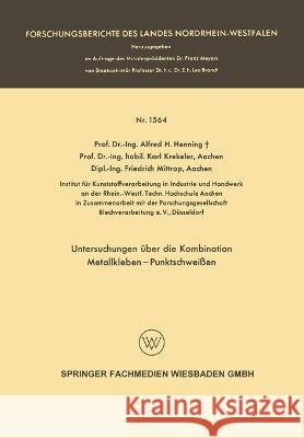 Untersuchungen über die Kombination Metallkleben - Punktschweißen Henning, Alfred Hermann 9783663065562 Vs Verlag Fur Sozialwissenschaften