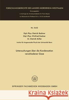 Untersuchungen Über Die Kondensation Verschiedener Gase Bachner, Dietrich 9783663065579