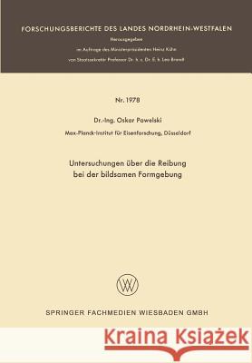 Untersuchungen Über Die Reibung Bei Der Bildsamen Formgebung Pawelski, Oskar 9783663065623