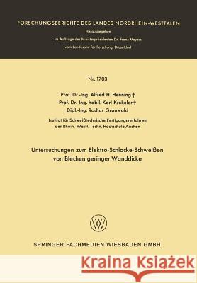 Untersuchungen Zum Elektro-Schlacke-Schweißen Von Blechen Geringer Wanddicke Henning, Alfred Hermann 9783663065746 Vs Verlag Fur Sozialwissenschaften