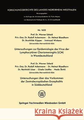 Untersuchungen Zur Epidemiologie Des Virus Der Lymphocytären Choriomeningitis (LCM) in Westdeutschland Scheid, Werner 9783663065821