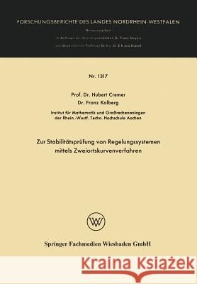 Zur Stabilitätsprüfung Von Regelungssystemen Mittels Zweiortskurvenverfahren Cremer, Hubert 9783663066217