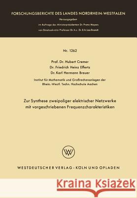 Zur Synthese Zweipoliger Elektrischer Netzwerke Mit Vorgeschriebenen Frequenzcharakteristiken Hubert Cremer Friedrich Hein Karl Hermann Breuer 9783663066224