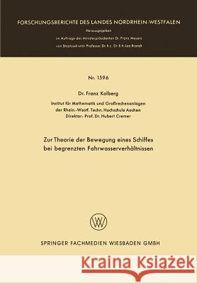 Zur Theorie Der Bewegung Eines Schiffes Bei Begrenzten Fahrwasserverhältnissen Kolberg, Franz 9783663066231 Vieweg+teubner Verlag