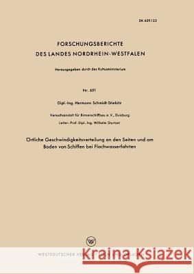 Örtliche Geschwindigkeitsverteilung an Den Seiten Und Am Boden Von Schiffen Bei Flachwasserfahrten Schmidt-Stiebitz, Hermann 9783663066316