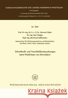 Schnittkraft- Und Verschleißuntersuchungen Beim Walzfräsen Von Stirnrädern Opitz, Herwart 9783663066828