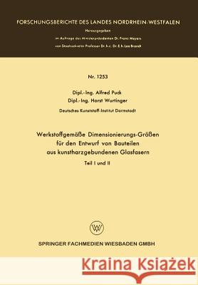 Werkstoffgemäße Dimensionierungs-Größen Für Den Entwurf Von Bauteilen Aus Kunstharzgebunen Glasfasern: Teil I Und II Puck, Alfred 9783663066989