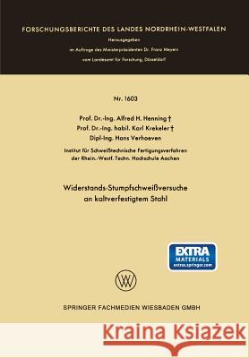 Widerstands-Stumpfschweißversuche an Kaltverfestigtem Stahl Henning, Alfred Hermann 9783663067009 Vs Verlag Fur Sozialwissenschaften