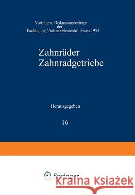 Zahnräder Zahnradgetriebe: Vorträge Und Diskussionsbeiträge Der Fachtagung 