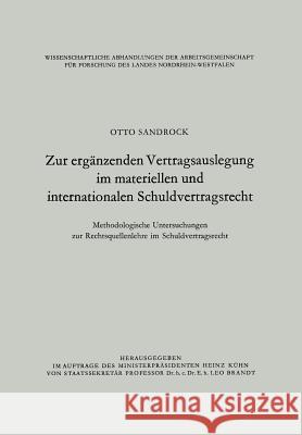 Zur Ergänzenden Vertragsauslegung Im Materiellen Und Internationalen Schuldvertragsrecht: Methodologische Untersuchungen Zur Rechtsquellenlehre Im Sch Sandrock, Otto 9783663067115