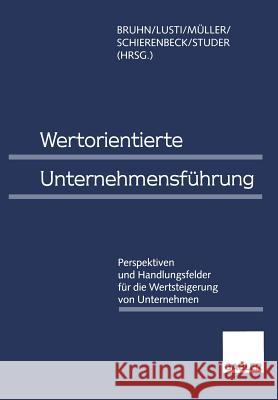 Wertorientierte Unternehmensführung: Perspektiven Und Handlungsfelder Für Die Wertsteigerung Von Unternehmen Bruhn, Manfred 9783663076742