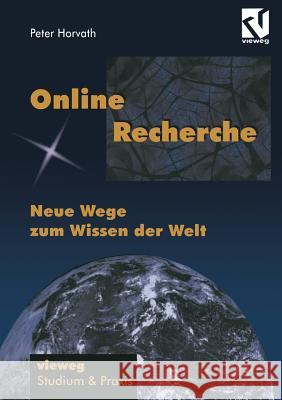 Online-Recherche: Neue Wege Zum Wissen Der Welt Horvath, Peter 9783663076803