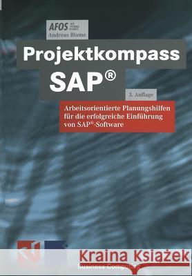 Projektkompass Sap(r): Arbeitsorientierte Planungshilfen Für Die Erfolgreiche Einführung Von Sap(r)-Software Linz, Reinhard 9783663077435 Vieweg+teubner Verlag