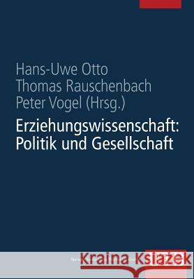 Erziehungswissenschaft in Studium Und Beruf Eine Einführung in Vier Bänden: Band 1: Erziehungswissenschaft: Politik Und Gesellschaft Otto, Hans-Uwe 9783663078517