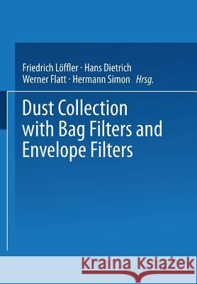 Dust Collection with Bag Filters and Envelope Filters Friedrich Loffler Hans Dietrich Werner Flatt 9783663079019