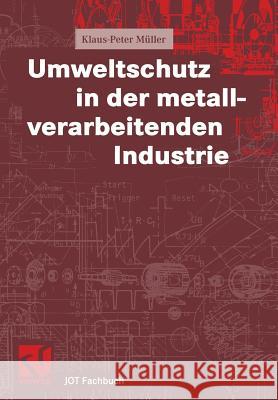 Umweltschutz in Der Metallverarbeitenden Industrie Müller, Klaus-Peter 9783663079880