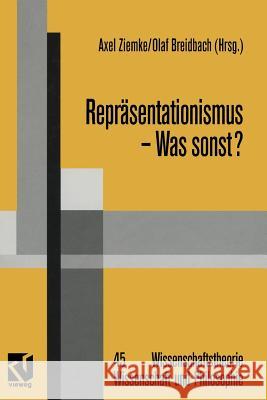 Repräsentationismus -- Was Sonst?: Eine Kritische Auseinandersetzung Mit Dem Repräsentationistischen Forschungsprogramm in Den Neurowissenschaften Schmidt, Siegfried J. 9783663080077 Vieweg+teubner Verlag