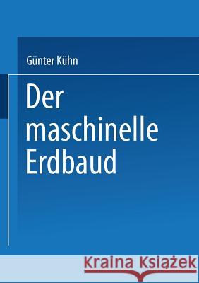 Der Maschinelle Erdbau Gunter Kuhn 9783663080954 Vieweg+teubner Verlag