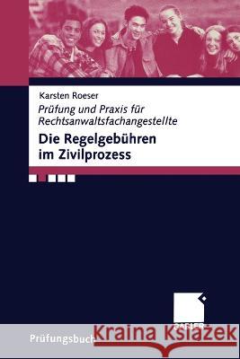 Die Regelgebühren im Zivilprozess Roeser, Karsten 9783663081142 Gabler Verlag