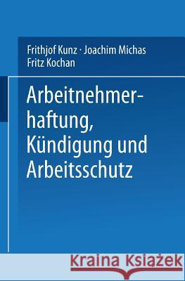 Arbeitnehmerhaftung, Kündigung Und Arbeitsschutz Kunz, Frithjof 9783663092797